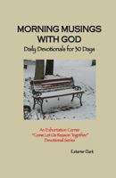 Morning Musings With God: Daily Devotionals for 30 days 1495917363 Book Cover