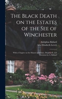 The Black Death on the Estates of the see of Winchester; With a Chapter on the Manors of Witney, Brightwell, and Downton by A. Ballard 1017711453 Book Cover
