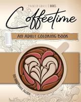 Coffeetime: An Adult Coloring Book 154892847X Book Cover