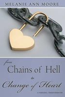 From Chains of Hell to Change of Heart 0986309524 Book Cover