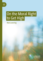 On the Moral Right to Get High 3031878205 Book Cover