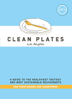 Clean Plates Los Angeles 2012: A Guide to the Healthiest, Tastiest, and Most Sustainable Restaurants for Vegetarians and Carnivores 0982186266 Book Cover