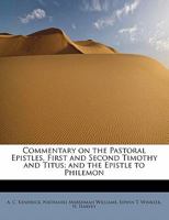 Commentary on the Pastoral Epistles, First and Second Timothy and Titus; and the Epistle to Philemon 1115653261 Book Cover