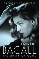 Lauren Bacall: The Queen of Cool (Hollywood Legends Series) 1496838831 Book Cover