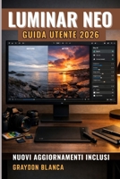 LUMINAR NEO Guida utente 2026: Manuale del prodotto non ufficiale (Italian Edition) B0GHJXTK27 Book Cover