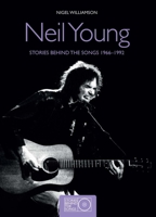 Neil Young: Stories Behind the Songs 1966-1992 1847326943 Book Cover