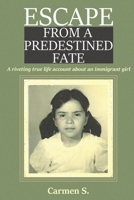 Escape from a Predestined Fate: A riveting true life account about an immigrant girl B0DVGCTMXG Book Cover