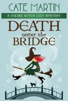 Death Under the Bridge: A Viking Witch Cozy Mystery 195143935X Book Cover