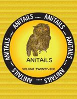 ANiTAiLS Volume Twenty-Six: Learn about the Western Screech Owl, Little Blue Penguin, River Otter, Bali Mynah, Bush Dog, Leopard Gecko, Whimbrel, 154840022X Book Cover