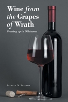 Wine from the Grapes of Wrath: Growing up in Oklahoma 1662463146 Book Cover