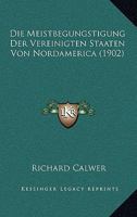 Die Meistbegungstigung Der Vereinigten Staaten Von Nordamerica (1902) 1120444233 Book Cover