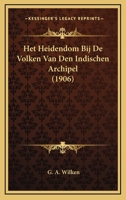 Het Heidendom Bij De Volken Van Den Indischen Archipel (1906) 1167425022 Book Cover