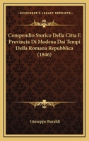 Compendio Storico Della Citta E Provincia Di Modena Dai Tempi Della Romana Repubblica (1846) 1247450651 Book Cover