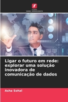 Ligar o futuro em rede: explorar uma solução inovadora de comunicação de dados (Portuguese Edition) 620772397X Book Cover