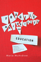 Fragile Majorities and Education: Belgium, Catalonia, Northern Ireland, and Quebec 0773540911 Book Cover