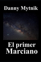 El primer marciano: Cien años de la primera colonia terrícola en Marte B08GDKG96J Book Cover