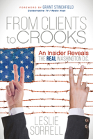 From Clients to Crooks: An Insider Reveals the Real Washington D.C. 1683503139 Book Cover