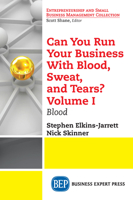 Can You Run Your Business with Blood, Sweat, and Tears? Volume I: Blood 1631577956 Book Cover