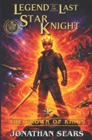 Legend of The Last Star Knight: The Crown of Kings B0D1YLXCVJ Book Cover
