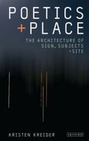 Poetics and Place: The Architecture of Sign, Subjects and Site 1780763379 Book Cover