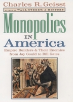 Monopolies in America : Empire Builders and Their Enemies from Jay Gould to Bill Gates 0195123018 Book Cover