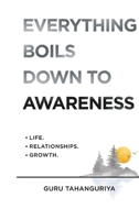 Everything Boils Down To Awareness B0G49SCHCK Book Cover