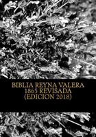 Biblia Reina Valera 1865 Revisada: Revision de la Biblia Basada En El Texto Masoretico Y Texto Receptus (Bizantino Y Peshitta) 1494771349 Book Cover
