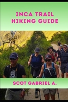 INCA TRAIL HIKING GUIDE (The Explorer’s Hiking Collection) B0GZ4BSHRR Book Cover