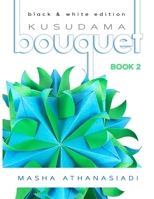 Kusudama Bouquet Book 2: black & white edition 1695649311 Book Cover