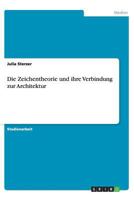 Die Zeichentheorie und ihre Verbindung zur Architektur 3656446075 Book Cover