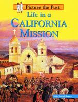 Life in a California Mission 1588104141 Book Cover