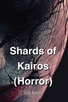 Shards of Kairos (Horror) B0DQ6K6PDH Book Cover