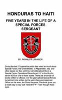 HONDURAS TO HAITI: FIVE YEARS IN THE LIFE OF A SPECIAL FORCES SERGEANT 1410792781 Book Cover