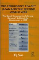 Mrs Ferguson's Tea-Set, Japan, and The Second World War: The Global Consequences Following Germany's Sinking of The SS Automedon in 1940 1905246285 Book Cover