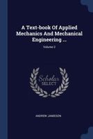 A Text-Book of Applied Mechanics and Mechanical Engineering ...; Volume 2 1144170451 Book Cover