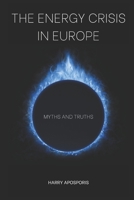 The Energy Crisis in Europe: Myths and Truths B0BJ46CGBG Book Cover