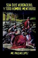 SEA DIOS VERDADERO, Y TODO HOMBRE MENTIROSO 1410719448 Book Cover