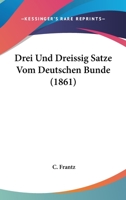 Drei Und Dreissig Satze Vom Deutschen Bunde (1861) 114830472X Book Cover