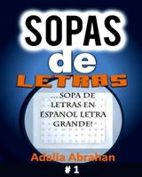 sopas de Letras: Sopa De Letras En Espanol Letra Grande! (Volume 1) 1984083813 Book Cover
