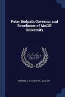 Peter Redpath Governor and Benefactor of McGill University 1022134647 Book Cover