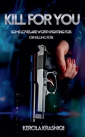 Kill For You (Kill for You Trilogy) B0GNKR92LC Book Cover