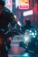 Jam'd Up! B0DRPTQN7J Book Cover