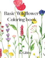 Basic Wild Flowers: A coloring book B0C6BSMR7T Book Cover