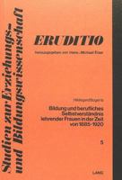 Bildung Und Berufliches Selbstverstaendnis Lehrender Frauen in Der Zeit Von 1885 Bis 1920 3261026707 Book Cover