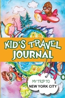 Kids Travel Journal: My Trip to New York City 1304740617 Book Cover