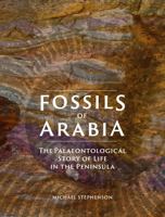 Fossils of Arabia: The Palaeontological Story of Life in the Peninsula 1911487949 Book Cover