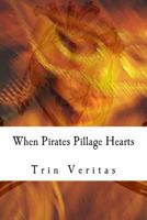 When Pirates Pillage Hearts: When Lovers Lie 1497543819 Book Cover
