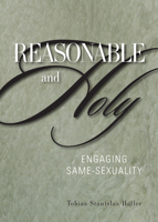 Reasonable and Holy: Engaging Same-Sexuality 1596271108 Book Cover