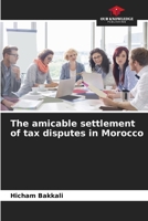 The amicable settlement of tax disputes in Morocco 6205959356 Book Cover
