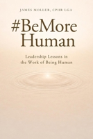#BeMoreHuman: Leadership Lessons in Trust, Communication, Accountability, and Workplace Culture B0GQ35YVMW Book Cover